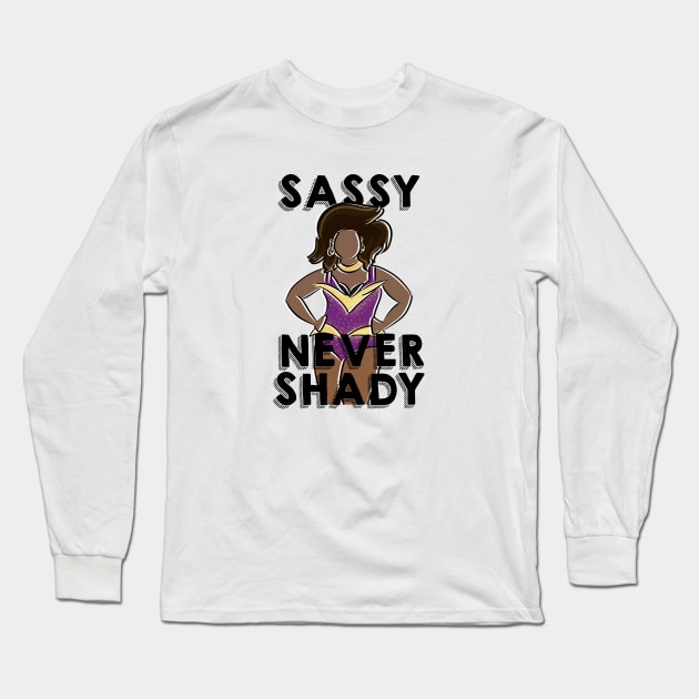 Sassy Never Shady Long Sleeve T-Shirt by fsketchr